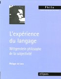 L'exp&eacute;rience du langage : Wittgenstein philosophe de la subjectivit&eacute;