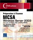 MCSA - Windows Server 2003 - pour les candidats d&eacute;j&agrave; certifi&eacute;s MCSA sur Windows 2000 - Examen 70-292